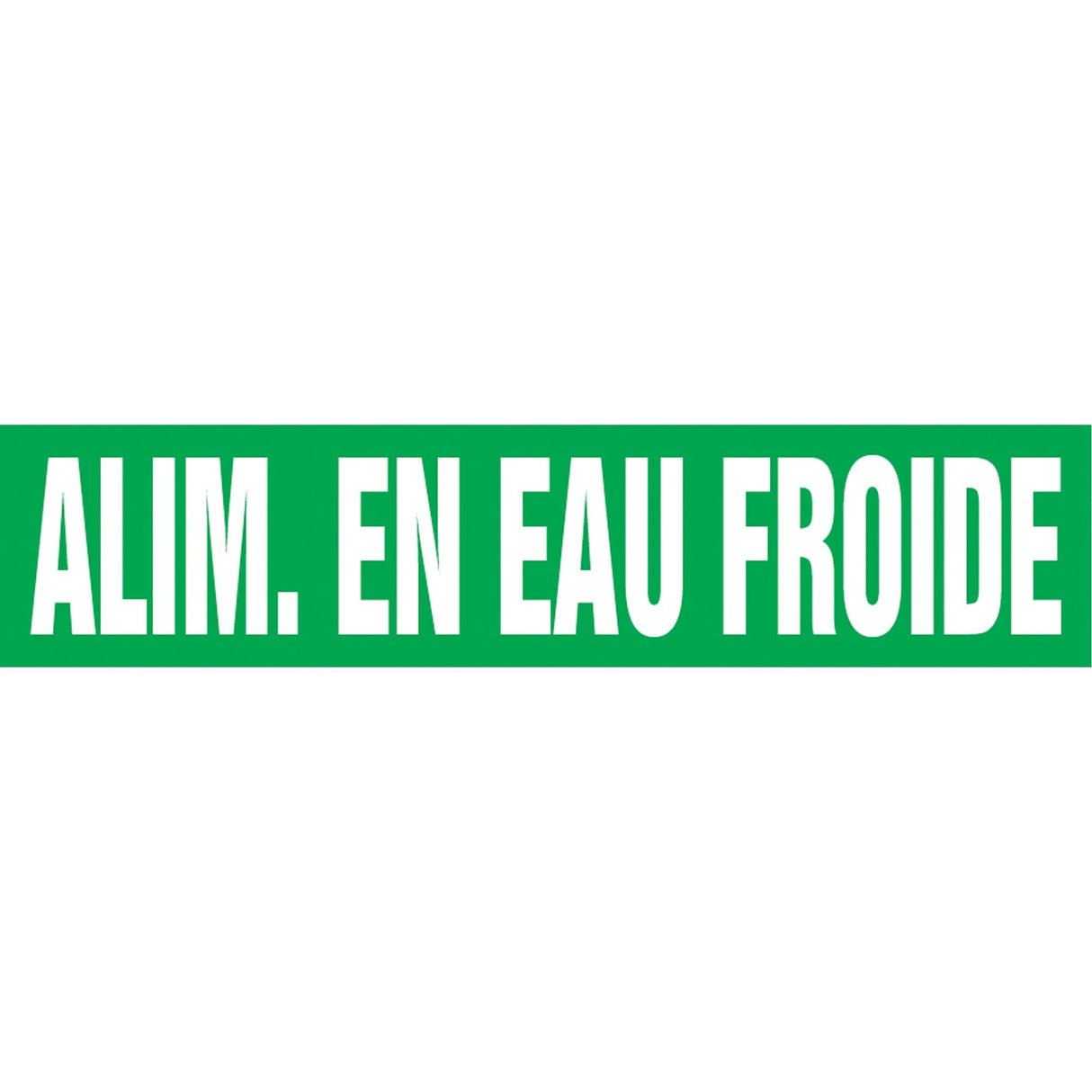 Snap Tite™ "Alim. en Eau de Froide" Pipe Marker, Snap-On, 9" H x 8" W, White on Green