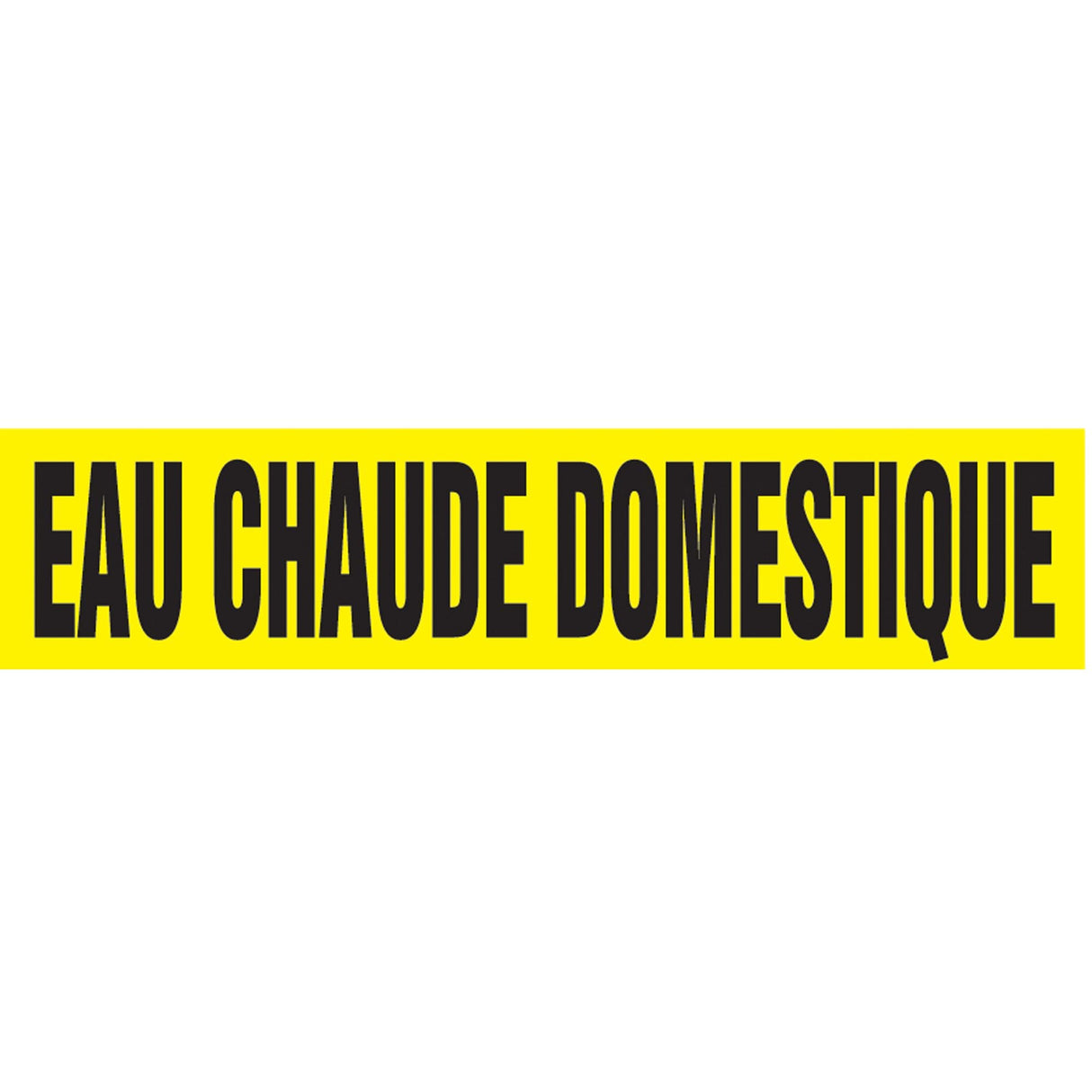 Snap Tite™ "Eau Chaude Domestique" Pipe Marker, Snap-On, 6" H x 8" W, Black on Yellow