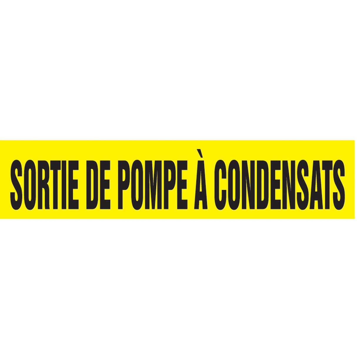 "Sortie de Pompe À Condensats" Pipe Marker, Self-Adhesive, 4" H x 24" W, Black on Yellow