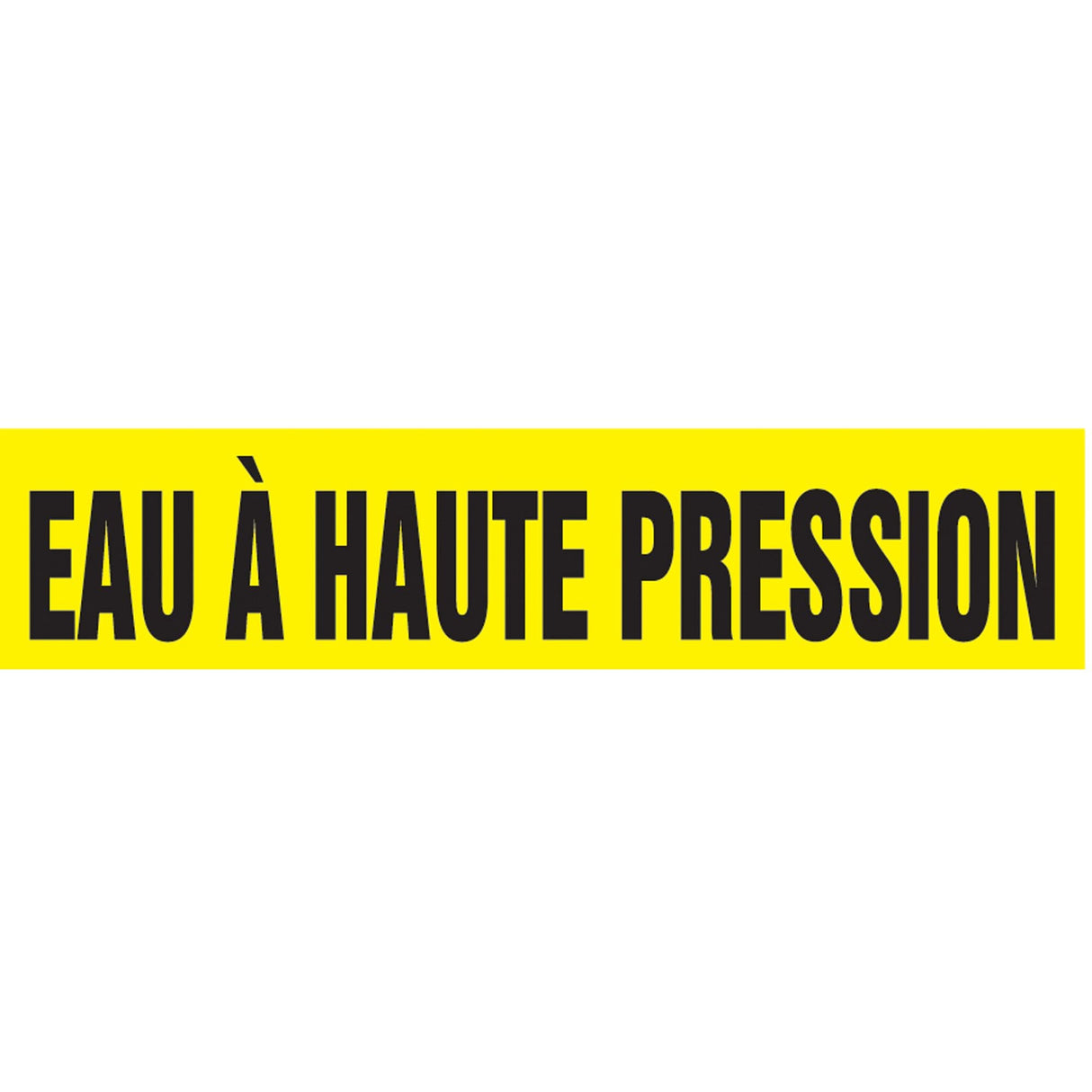 "Eau À Haute Pression" Pipe Marker, Self-Adhesive, 1-1/2" H x 8" W, Black on Yellow