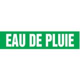 "Eau de Pluie" Pipe Markers, Self-Adhesive, 2-1/2" H x 12" W, White on Green