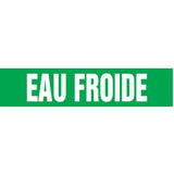 Snap Tite™ "Eau Froide" Pipe Marker, Snap-On, 9" H x 8" W, White on Green