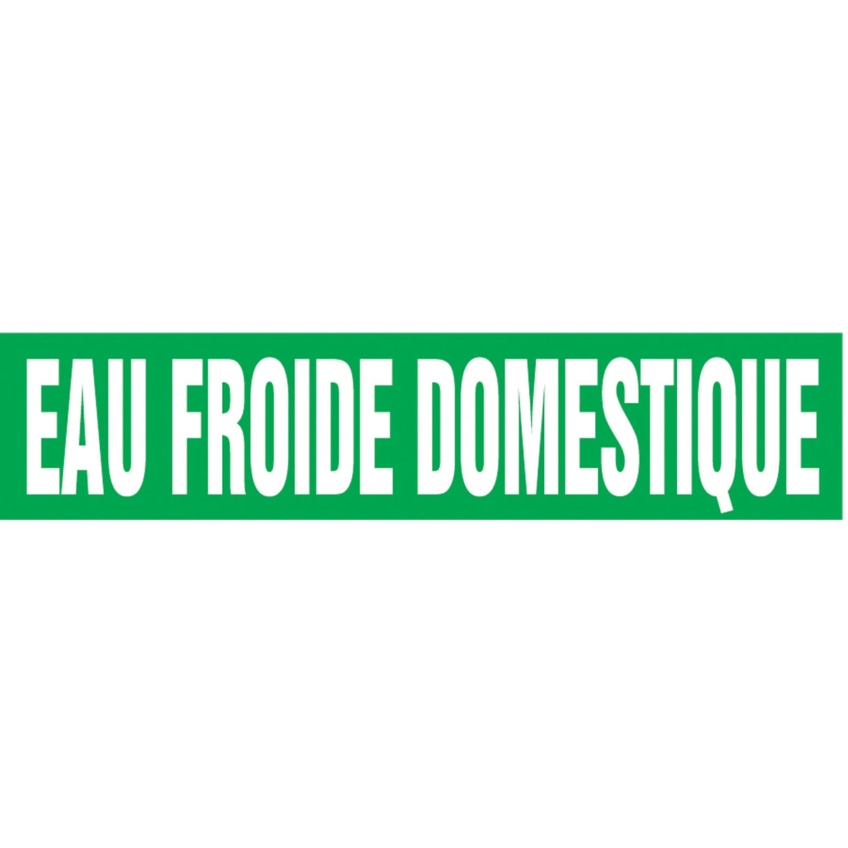 "Eau Froide Domestique" Pipe Markers, Self-Adhesive, 4" H x 24" W, White on Green