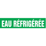 "Eau Réfrigérée" Pipe Marker, Self-Adhesive, 1" H x 8" W, White on Green