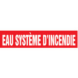 "Eau Système d'Incendie" Pipe Marker, Self-Adhesive, 1" H x 8" W, White on Red