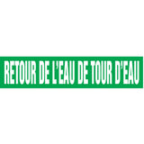 "Retour de l'Eau de Tour d'Eau" Pipe Markers, Self-Adhesive, 2-1/2" H x 12" W, White on Green